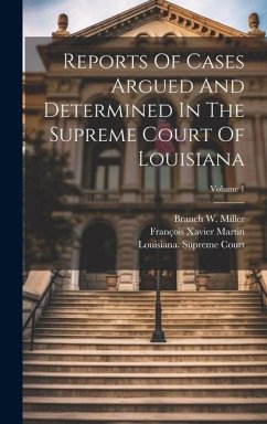 Reports Of Cases Argued And Determined In The Supreme Court Of Louisiana; Volume 1 - Court, Louisiana Supreme