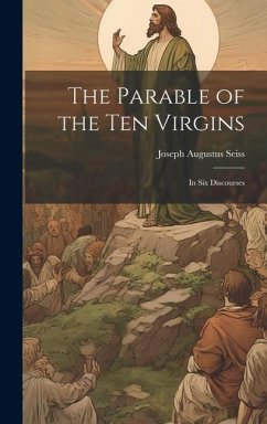 The Parable of the Ten Virgins: In Six Discourses - Seiss, Joseph Augustus