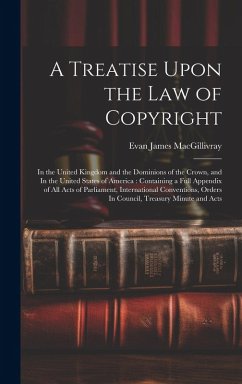 Cover A Treatise Upon the law of Copyright: In the United Kingdom and the Dominions of the Crown, and In the United States of America: Containing a Full App