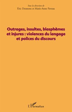 Outrages, insultes, blasphèmes et injures - Desmons, Eric