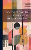 Songs From The Operas For Mezzo Soprano