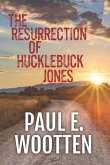 The Resurrection of Hucklebuck Jones The Resurrection of Hucklebuck Jones