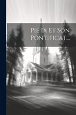 Pie Ix Et Son Pontificat... Pie Ix Et Son Pontificat...