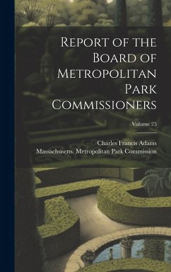 Report of the Board of Metropolitan Park Commissioners; Volume 25 - Adams, Charles Francis