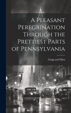 Cover A Pleasant Peregrination Through the Prettiest Parts of Pennsylvania
