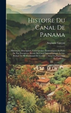 Histoire Du Canal De Panama: Historique, Description, Conséquences Économiques Au Point De Vue Européen, Avenir Du Canal Interocéanique, Lettre-pré - Garçon, Augustin