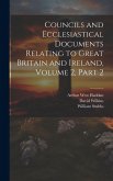 Councils and Ecclesiastical Documents Relating to Great Britain and Ireland, Volume 2, part 2 Councils and Ecclesiastical Documents Relating to Great Britain and Ireland, Volume 2, part 2