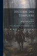 Histoire Des Templiers: Ouvrage... - Bild 1
