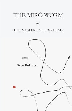 The Miró Worm and the Mysteries of Writing - Birkerts, Sven