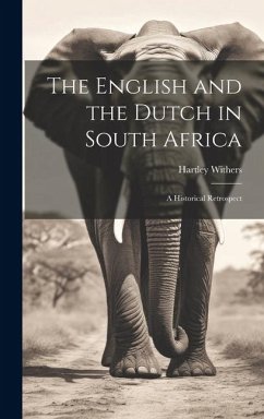 Cover The English and the Dutch in South Africa: A Historical Retrospect