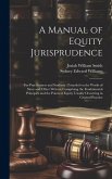 A Manual of Equity Jurisprudence: For Practitioners and Students: Founded on the Works of Story and Other Writers, Comprising the Fundamental Principl