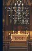 Jeanne de Chantal et Angélique Arnauld, d'après leur correspondance, (1620-1641) étude historique et critique