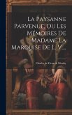 La Paysanne Parvenue, Ou Les Mémoires De Madame La Marquise De L. V....