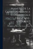 Manuel De La Correspondance Commerciale Française-anglaise... Manuel De La Correspondance Commerciale Française-anglaise...