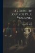 Les Derniers Jours De Paul Verlaine... - Bild 1