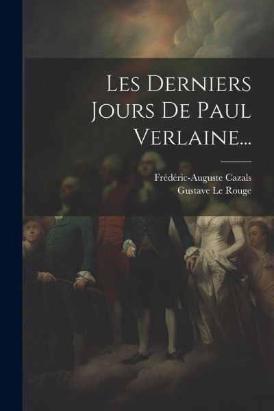 Les Derniers Jours De Paul Verlaine... Les Derniers Jours De Paul Verlaine...