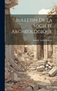 Bulletin de la Société Archéologique - Archéologique, Société