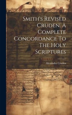 Smith's Revised Cruden. A Complete Concordance To The Holy Scriptures - Cruden, Alexander