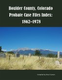 Boulder County, Colorado Probate Case Files Index Boulder County, Colorado Probate Case Files Index