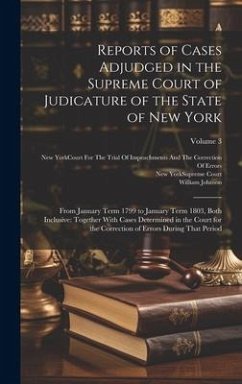 Reports of Cases Adjudged in the Supreme Court of Judicature of the State of New York: From January Term 1799 to January Term 1803, Both Inclusive: To - Johnson, William