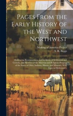 Pages From the Early History of the West and Northwest: Embracing Reminiscences and Incidents of Settlement and Growth, and Sketches of the Material a