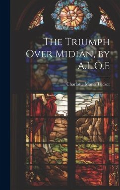 The Triumph Over Midian, by A.L.O.E - Tucker, Charlotte Maria