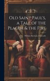 Old Saint Paul's, a Tale of the Plague & the Fire Old Saint Paul's, a Tale of the Plague & the Fire