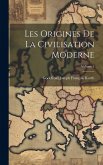 Les Origines de la civilisation moderne; Volume 1 Les Origines de la civilisation moderne; Volume 1
