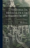 Historia da Revolta de 6 de Setembro de 1893; Volume I
