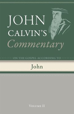 Commentary on the Gospel According to John, Volume 2 - Calvin, John