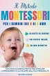 Il Metodo Montessori per i Bambini dai... - Bild 1