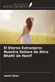 El Eterno Extranjero: Nuestra Señora de Alice Bhatti de Hanif