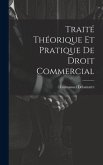 Traité Théorique Et Pratique De Droit Commercial