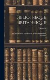 Bibliotheque Britannique: Ou, Histoire Des Ourvrages Des Savans De La Grand-bretagne; Volume 12