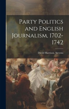 Cover Party Politics and English Journalism, 1702-1742