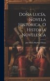 Doña Lucía, novela histórica, o historia novelesca