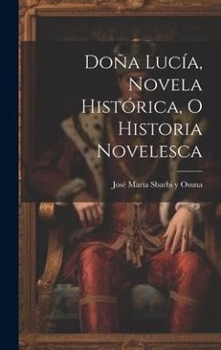 Doña Lucía, novela histórica, o historia novelesca