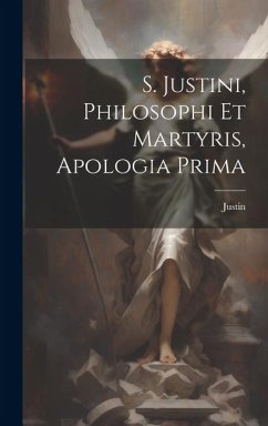 S. Justini, Philosophi Et Martyris, Apologia Prima - Saint )., Justin (Martyr