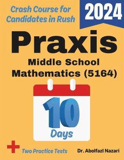 Praxis Middle School Mathematics (5164) Test Prep in 10 Days - Nazari, Abolfazl