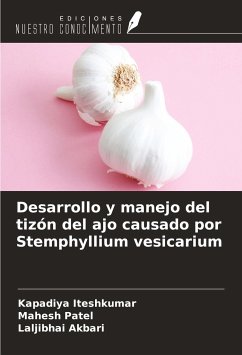 Desarrollo y manejo del tizón del ajo causado por Stemphyllium vesicarium - Iteshkumar, Kapadiya; Patel, Mahesh; Akbari, Laljibhai