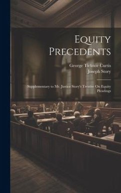 Cover Equity Precedents: Supplementary to Mr. Justice Story's Treatise On Equity Pleadings