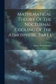 Mathematical Theory Of The Nocturnal Cooling Of The Atmosphere, Part 1