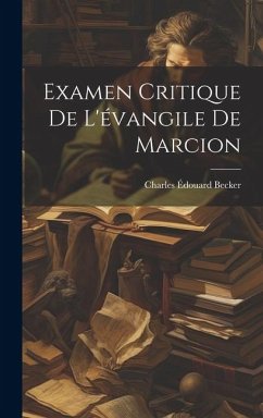 Examen Critique De L'évangile De Marcion - Becker, Charles Édouard