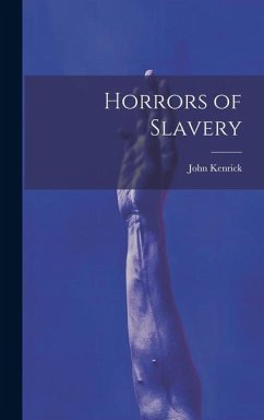 Horrors of Slavery - Kenrick, John