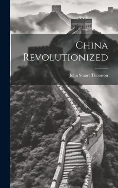 China Revolutionized - Thomson, John Stuart