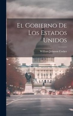 El Gobierno De Los Estados Unidos - Cocker, William Johnson