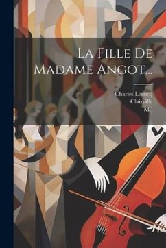 La Fille De Madame Angot... - Lecocq, Charles; (Paul, Siraudin; M. ).