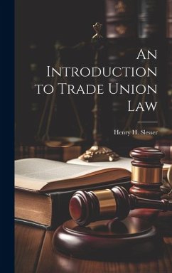 An Introduction to Trade Union Law - Slesser, Henry H.