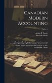 Canadian Modern Accounting: A Treatise on Bookkeeping and Elementary Accounting, According to Present day Practice, Including Exercises for the St