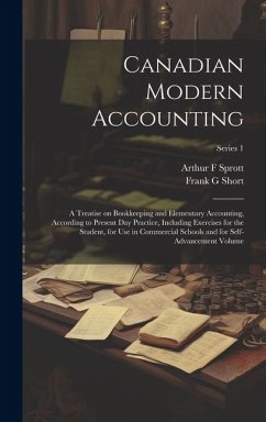Cover Canadian Modern Accounting: A Treatise on Bookkeeping and Elementary Accounting, According to Present day Practice, Including Exercises for the St